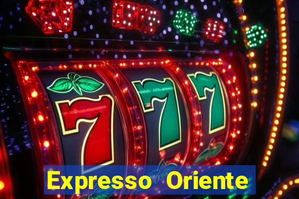 Expresso Oriente rota atual